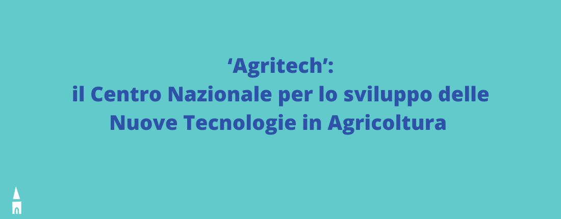 ‘Agritech’: Il Centro Nazionale Per Lo Sviluppo Delle Nuove Tecnologie ...